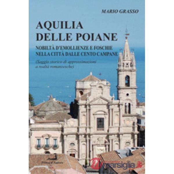 Aquilia delle Poiane (Approssimazioni alle realtà romanzesche di una città)