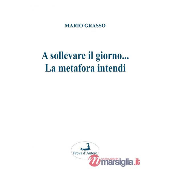 A sollevare il giorno... La metafora intendi