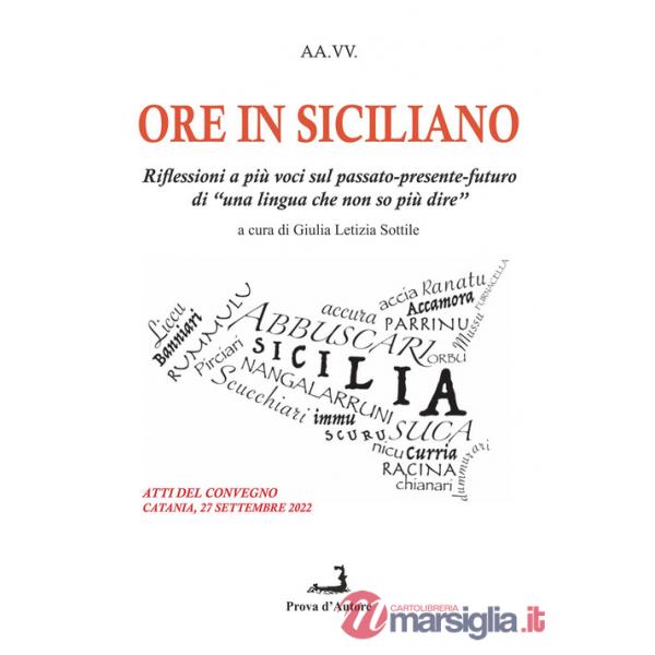 Ore in siciliano. Riflessioni a più voci sul passato-presente-futuro di «una lingua che non so più dire»
