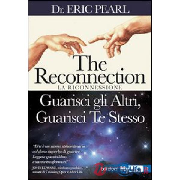Reconnection. Guarisci gli altri guarisci te stesso (The)