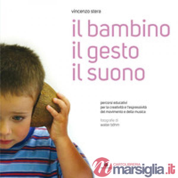 Il bambino il gesto il suono. Con CD-Audio