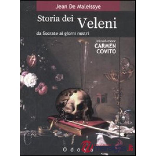 Storia dei veleni. Da Socrate ai giorni nostri