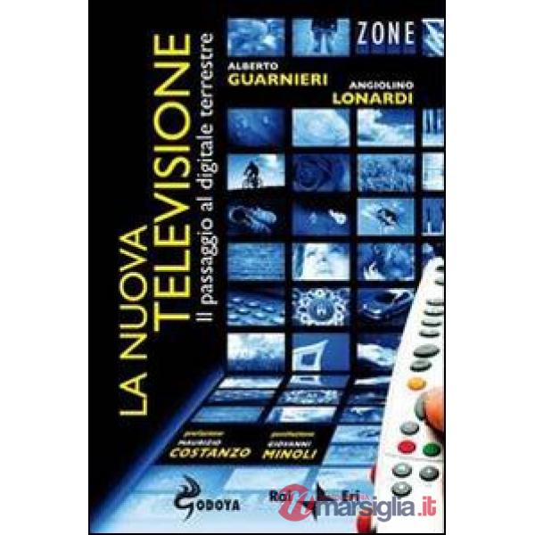 Nuova televisione. Il passaggio al digitale terrestre (La)