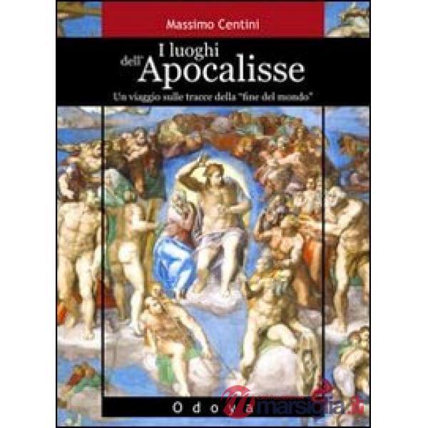 Luoghi dell'Apocalisse. Un viaggio sulle tracce della «fine del mondo» (I)