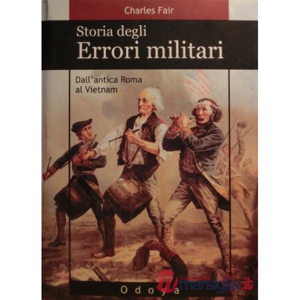 Storia degli errori militari. Dall'antica Roma al Vietnam