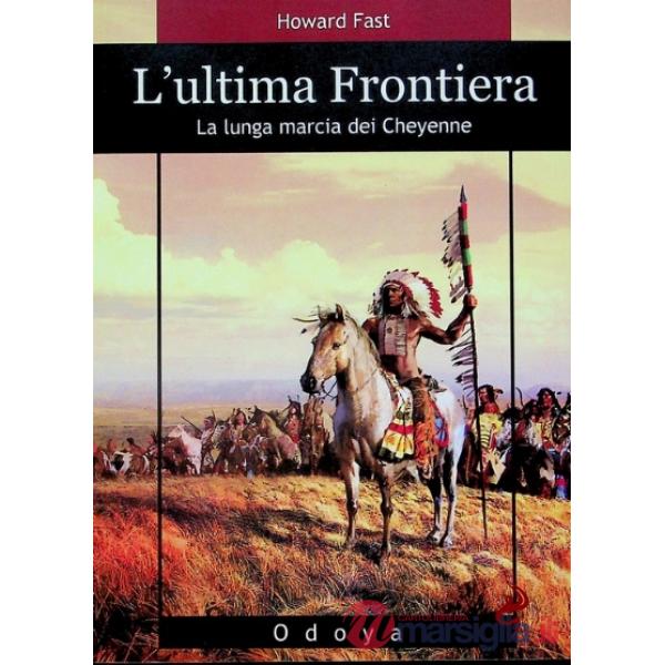 Ultima frontiera. La lunga marcia dei Cheyenne (L')