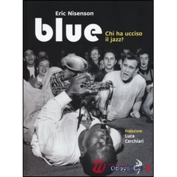 Blue. Chi ha ucciso il jazz?