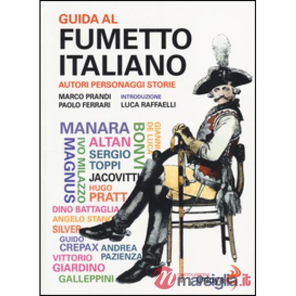 Guida al fumetto italiano. Autori personaggi storie