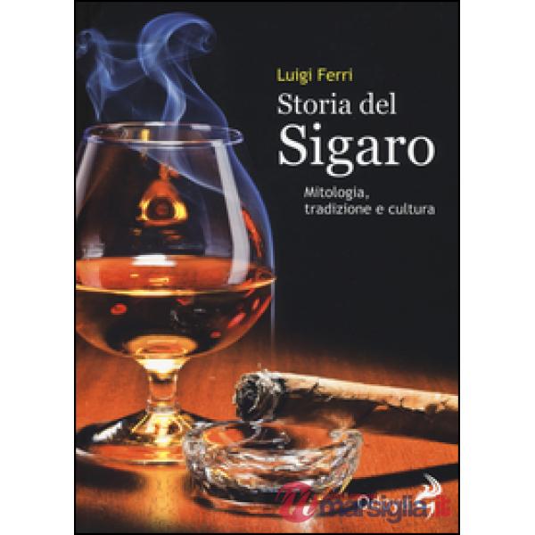 Storia del sigaro. Mitologia, tradizione e cultura