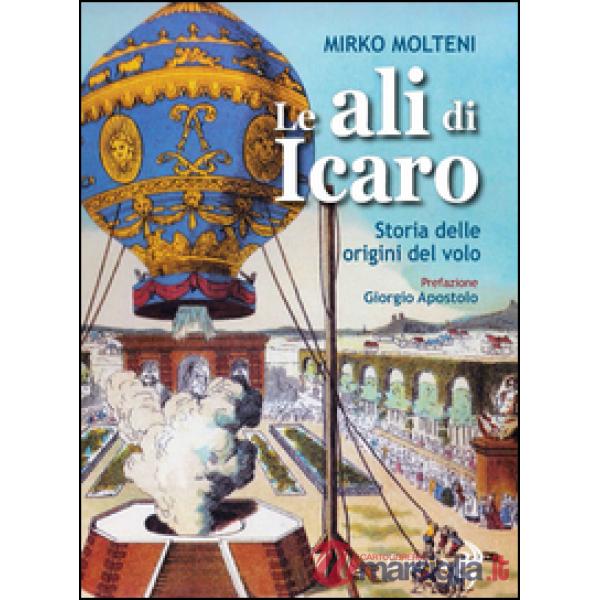 Ali di Icaro. Storia delle origini del volo (Le)