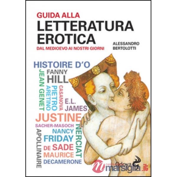 Guida alla letteratura erotica. Dal Medioevo ai giorni nostri