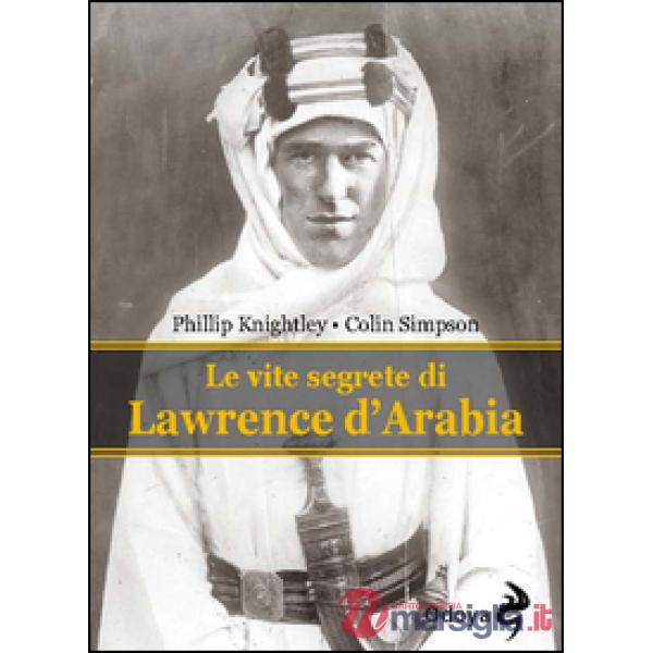 Vite segrete di Lawrence D'Arabia (Le)