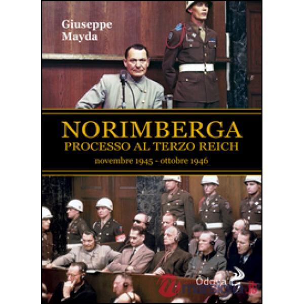 Norimberga. Processo al Terzo Reich (20 novembre 1945- 1 ottobre 1946)