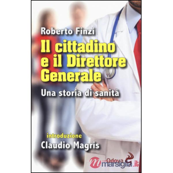 Cittadino e il direttore generale. Una storia di sanità (Il)