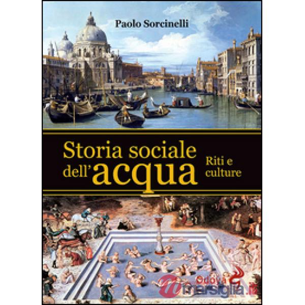 Storia sociale dell'acqua. Riti e culture