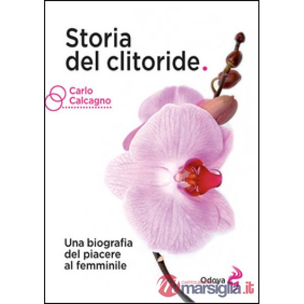Storia del clitoride. Una biografia del piacere al femminile