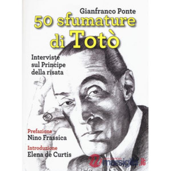 50 sfumature di Totò. Interviste sul principe della risata