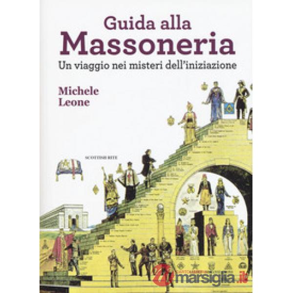 Guida alla massoneria. Un viaggio nei misteri dell'iniziazione