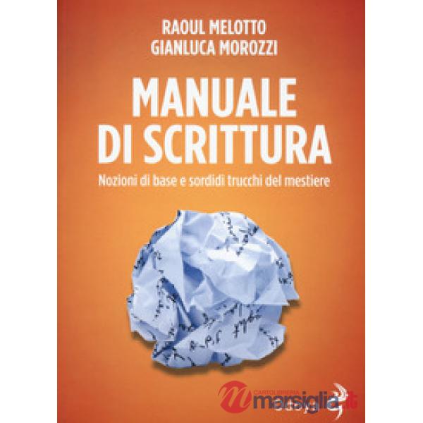 Manuale di scrittura. Nozioni di base e sordidi trucchi del mestiere