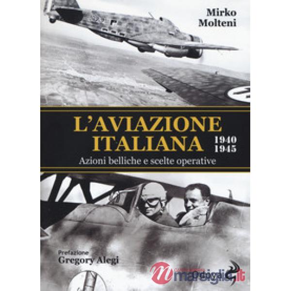 Aviazione italiana 1940-1945. Azioni belliche e scelte operative (L')