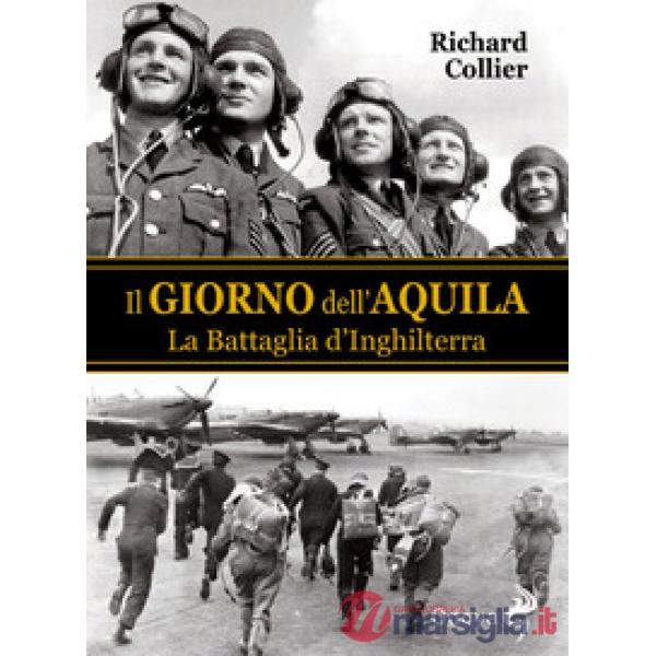 Giorno dell'aquila. La battaglia d'Inghilterra (Il)