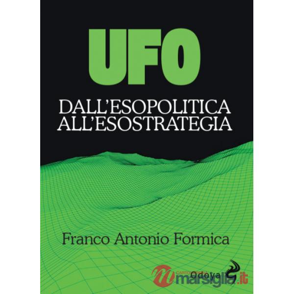 UFO. Dall'esopolitica all'esostrategia. Ediz. illustrata