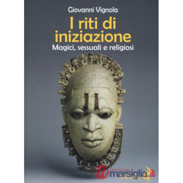 Riti di iniziazione. Magici, sessuali e religiosi (I)