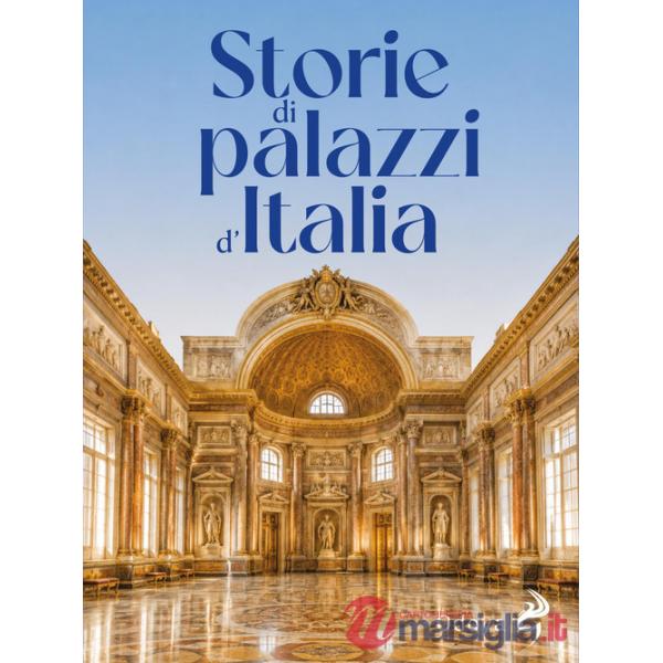 Storie di palazzi d'Italia. Ediz. illustrata