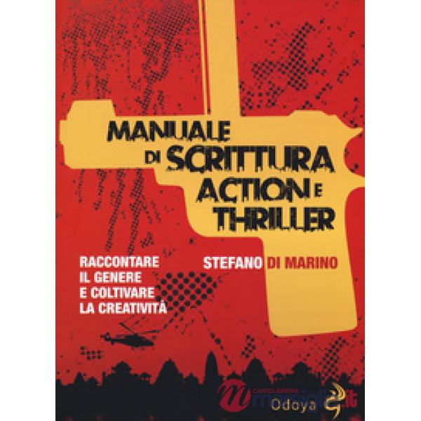 Manuale di scrittura action e thriller. Raccontare il genere e coltivare la creatività