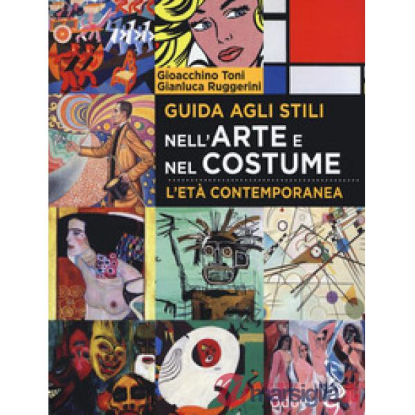 Guida agli stili nell'arte e nel costume. L'età contemporanea