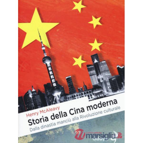 Storia della Cina moderna. Dalla dinastia manciù alla Rivoluzione culturale