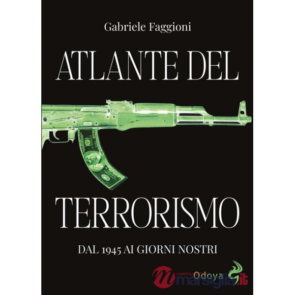 Atlante del terrorismo. Dal 1945 ai giorni nostri. Ediz. illustrata
