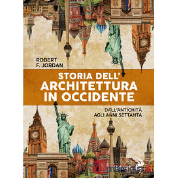 Storia dell'architettura in Occidente. Dall'antichità agli anni Settanta