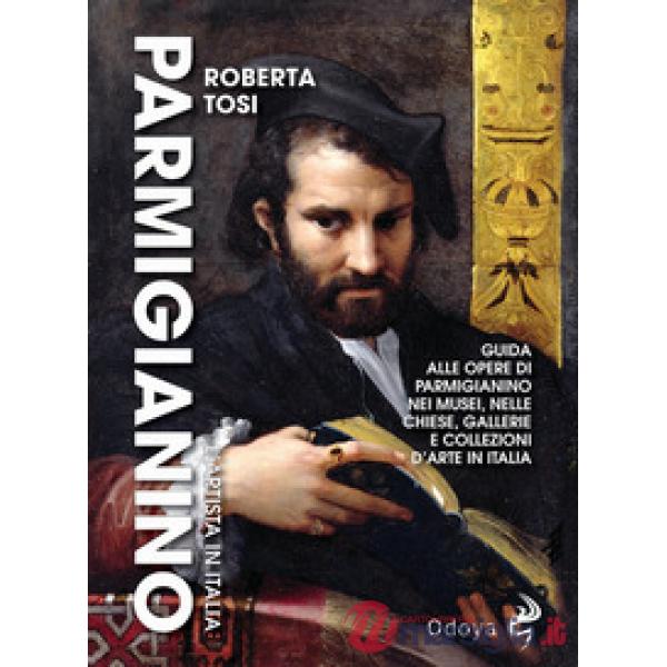 Parmigianino. L'artista in Italia