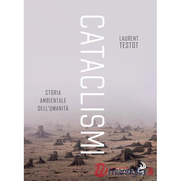 Cataclismi. Storia ambientale dell'umanità