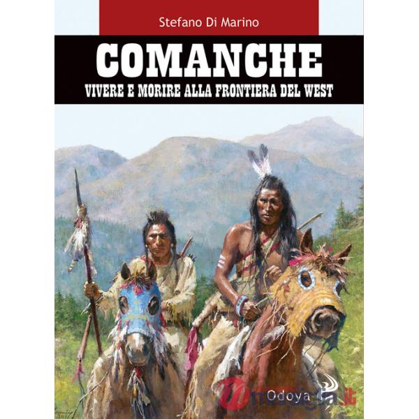 Comanche. Vivere e morire alla frontiera del West