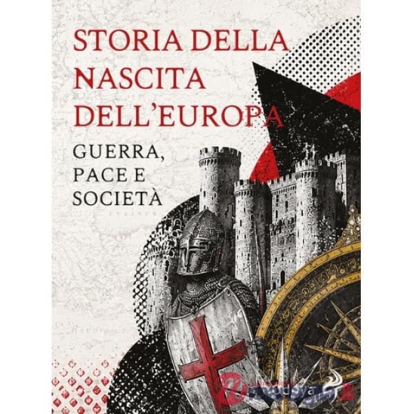 Storia della nascita dell'Europa. Guerra, pace e società