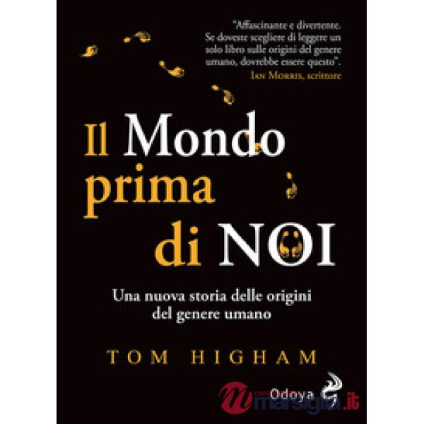 Mondo prima di noi. Una nuova storia delle origini del genere umano (Il)