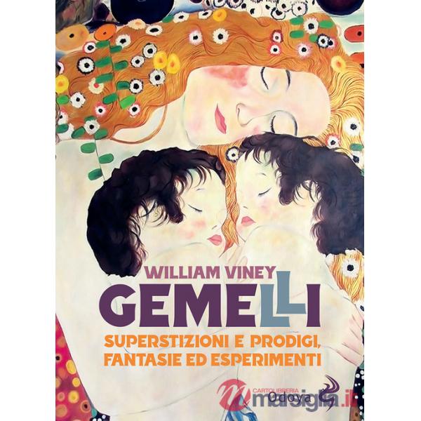 Gemelli. Superstizioni e prodigi, fantasie ed esperimenti