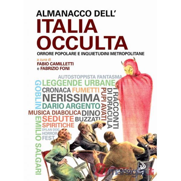 Almanacco dell'Italia occulta. Orrore popolare e inquietudini metropolitane