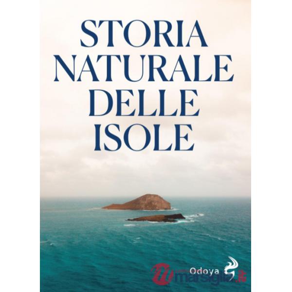 Storia naturale delle isole. Ediz. illustrata