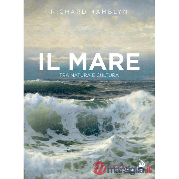 Mare. Tra natura e cultura (Il)