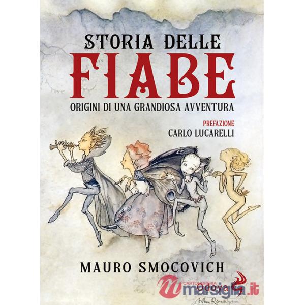 Storia delle Fiabe. Origini di una grandiosa avventura