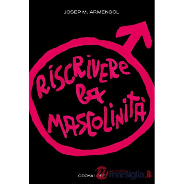 Riscrivere la mascolinità. Uomini e femminismo