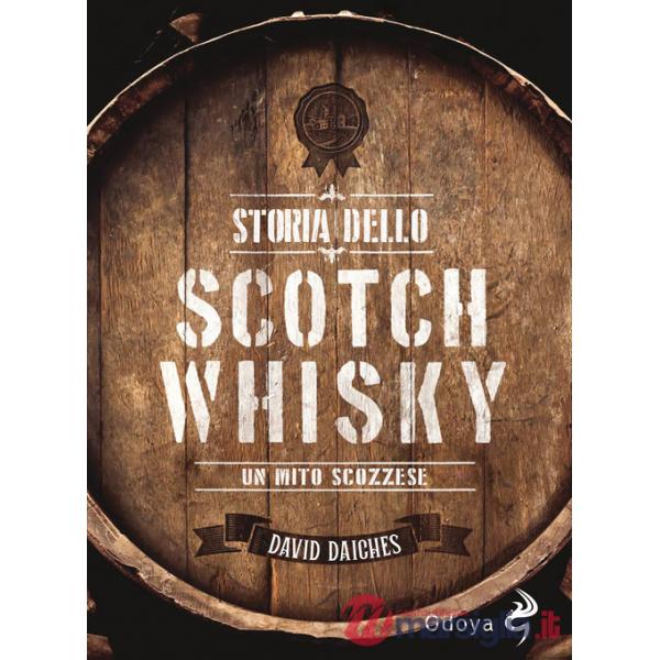 Storia dello scotch whisky. Un mito scozzese