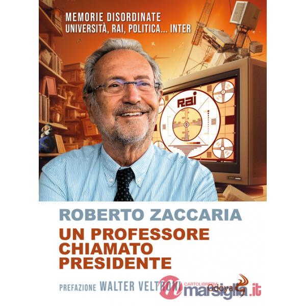 Professore chiamato presidente. Memorie disordinate. Università, Rai, politica... Inter (Un)