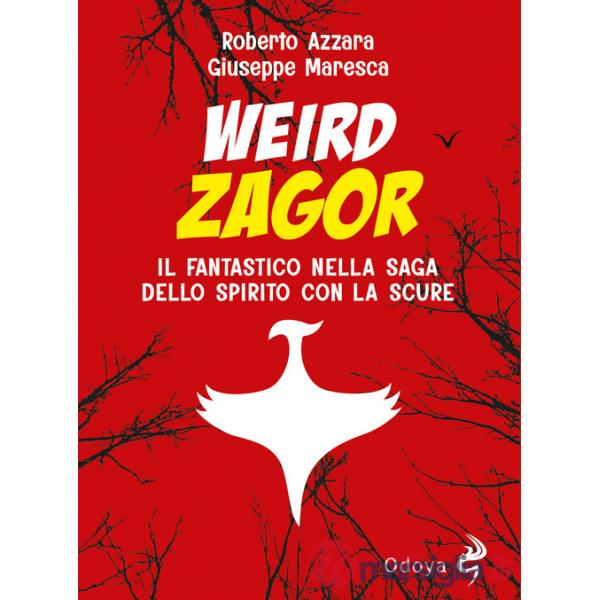 Weird Zagor. Il fantastico nella saga dello spirito con la scure