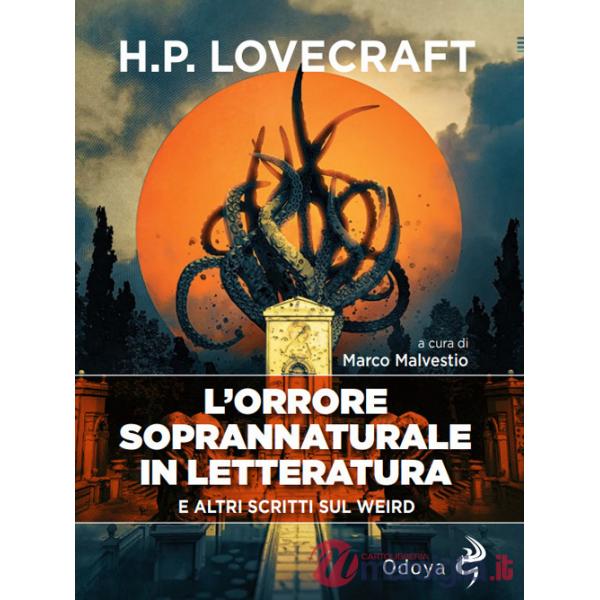 Orrore soprannaturale in letteratura. E altri scritti sul weird (L')