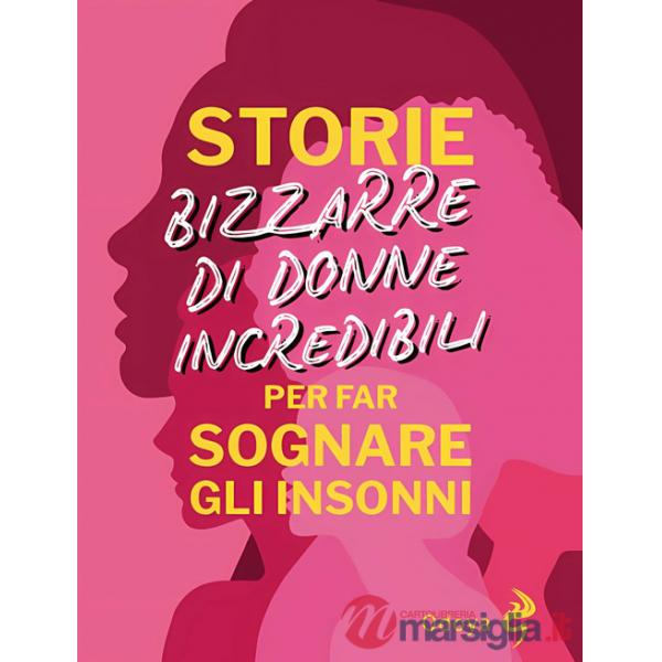 Storie bizzarre di donne incredibili per far sognare gli insonni