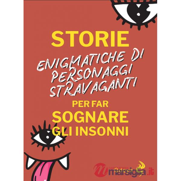 Storie enigmatiche di personaggi stravaganti per far sognare gli insonni